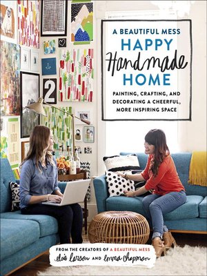 cover image of A Beautiful Mess Happy Handmade Home
